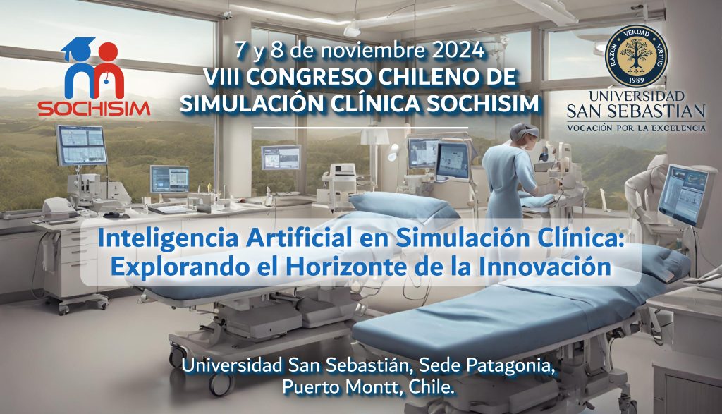 SOCHISIM 2024 Congress: Artificial Intelligence and Clinical Simulation at Universidad San Sebastián